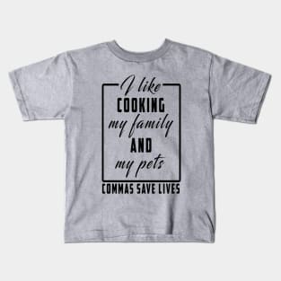 I Like Cooking My Family And My Pets Kids T-Shirt